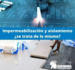 Impermeabilización y aislamiento, ¿se trata de lo mismo?
