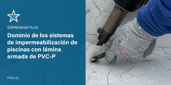 Dominio de los sistemas de impermeabilización de piscinas con lámina armada de PVC-P - Sopremium y Sopremium Plus