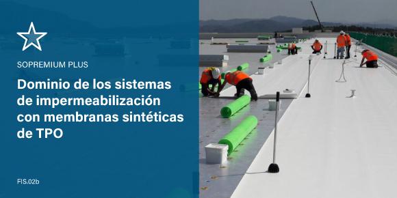 Dominio de los sistemas de impermeabilización con membranas sintéticas de TPO - Sopremium Plus